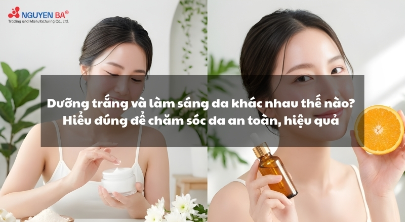 Dưỡng trắng và làm sáng da khác nhau thế nào? Hiểu đúng để chăm sóc da an toàn, hiệu quả